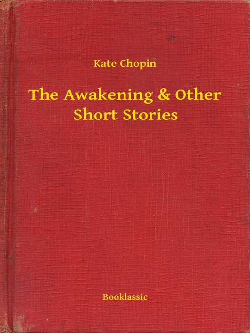 Title details for The Awakening & Other Short Stories by Kate Chopin - Available